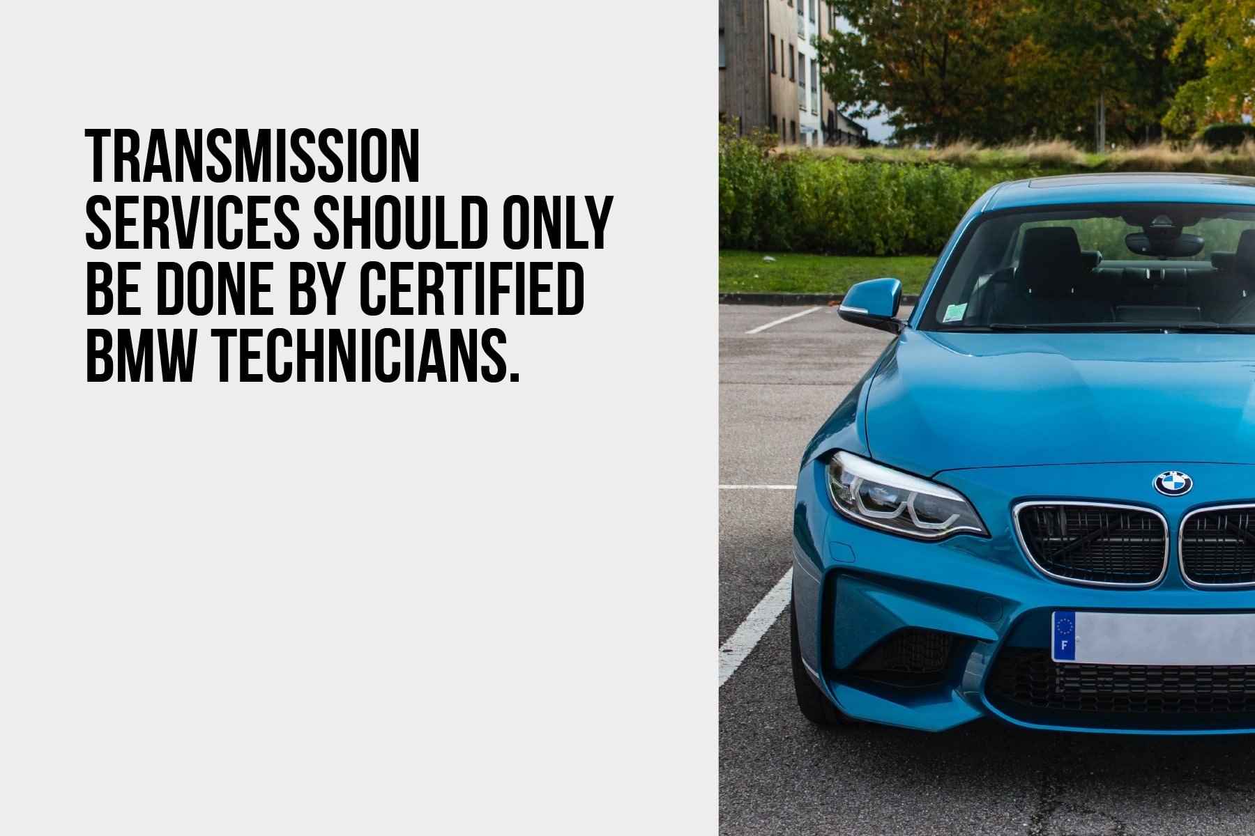 transmission services should only be done by certified BMW technicians